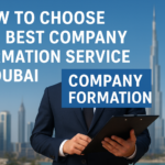 How to Choose the Best Company Formation Service in Dubai