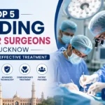Top 5 Leading Cancer Surgeons in Lucknow